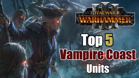 best vampire coast units.